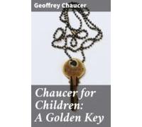 Chaucer For Children: A Golden Key (ebook)