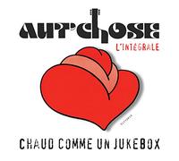 Aut'Chose - Chaud Comme Un Jukebox L'integrale