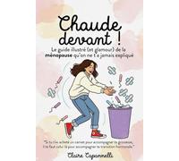 Chaude devant: Le guide illustré (et glamour) de la ménopause qu'on ne t'a jamais expliqué