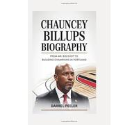 CHAUNCEY BILLUPS BIOGRAPHY: From Mr. Big Shot to Building Champions in Portland