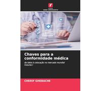 Chaves para a conformidade médica: da ideia à colocação no mercado mundialVolume I
