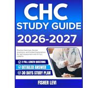 CHC STUDY GUIDE 2026-2027: Practice Exercises, Review Questions, and Guided Explanations for Self Assessment with 9 full length Questions and Answer