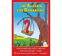 Che allegria con Domandino! Giochi di numeri, parole, logica e… meraviglia! (Didattica)