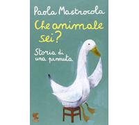 Che animale sei? Storia di una pennuta. Nuova ediz. (Le Gabbianelle)