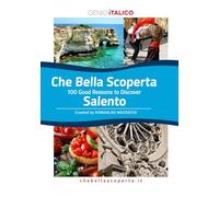 Che Bella Scoperta - 100 Good Reasons to Discover SALENTO