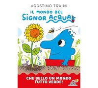 Che bello un mondo tutto verde! Il mondo del signor Acqua. Ediz. a colori (Il battello a vapore. Serie bianca)