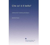 Che co' è il bello?: schema d'un' estetica psicologica.
