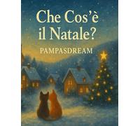 Che Cos’è il Natale?: Il viaggio di due gatti curiosi in una storia per bambini ricca di magia, valori e amicizia