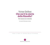 Che cos’è la storia della filosofia? Tre lezioni di metodo (Studi e testi di storia della filosofia)
