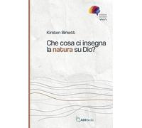 Che cosa ci insegna la natura su Dio? (Domande per menti inquiete)