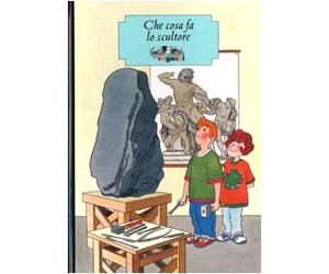 Che Cosa Fa Lo Scultore (Cosa farò da grande)