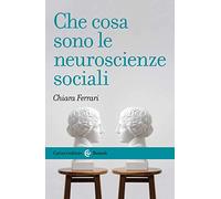Che cosa sono le neuroscienze sociali (Le bussole)