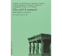 Che cos'è il restauro? Nove studiosi a confronto (Elementi)