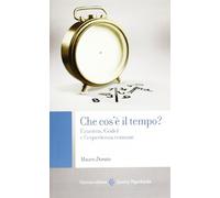 Che cos'è il tempo? Einstein, Gödel e l'esperienza comune (Quality paperbacks)