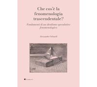 Che cos'è la fenomenologia trascendentale? Fondamenti di un idealismo speculativo fenomenologico (Anthropos)
