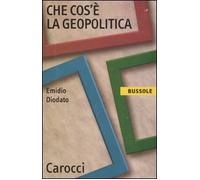Che cos'è la geopolitica (Le bussole)