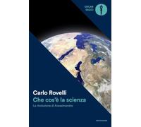 Che cos'è la scienza. La rivoluzione di Anassimandro (Oscar saggi)