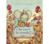 Che cos'è la scuola. Ediz. a colori (Acchiappastorie)