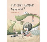 Che cos'è l'amore, Minimoni? Ediz. a colori