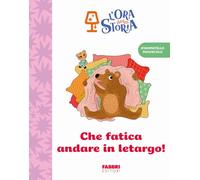 Che fatica andare in letargo! L'ora della storia. Ediz. a colori (Narrativa)