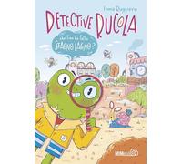 Che fine ha fatto Stagno Lagno? Detective Rucola. Ediz. a colori (Le ciliegie)