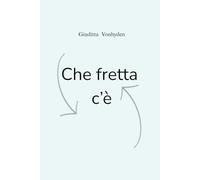Che fretta c'è: Come liberarsi dalla pressione , poche pagine , formato flessibile ,tascabile