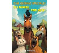 Che giorno speciale! Gli animali parlano!: Libro di avventure per bambini - A partire dai 6 anni