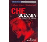 Che Guevara: El Pensamiento Rebelde