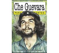 Che Guevara para Principiantes: con ilustraciones de Miguel Ángel Scenna (PARA PRINCIPIANTES - LONGSELLER)