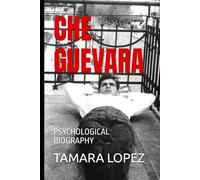 CHE GUEVARA: PSYCHOLOGICAL BIOGRAPHY: 3 (PSYCHOPATHS)