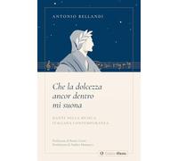 Che la dolcezza ancor dentro mi suona. Dante nella musica italiana contemporanea (Seikilos)