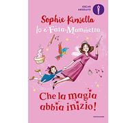 Che la magia abbia inizio! Io e Fata Mammetta (Oscar absolute)