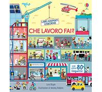 Che lavoro fai? Ediz. a colori (Libri animati Usborne)