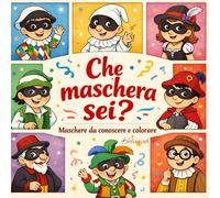 Che maschera sei?: Maschere da conoscere e colorare (Colora con Soleniah)