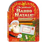 Che pasticcio Babbo Natale! Sorprese di Natale. Ediz. a colori