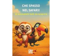 Che Spasso nel Safari: Filastrocche divertenti sugli animali del safari per bambini 3-6 anni, con illustrazioni colorate e allegre (Che Spasso! - Avventure in rima)