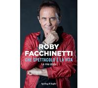 Che spettacolo è la vita. La mia storia (Varia)