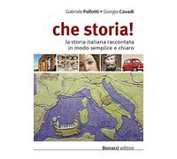 Che storia! La storia italiana raccontata in modo semplice e chiaro. Livello B1-B2
