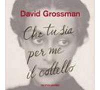 Che Tu Sia Per Me Il Coltello (audiolibro)