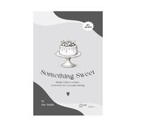 Cheap Eats SOMETHING SWEET: Simple Cakes, Cookies, & Desserts for Everyday Baking