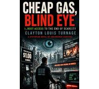 Cheap Gas, Blind Eye - Root Access to the End of Scarcity: A Dystopian Novel of Engineered Survival (The Informational Universe)