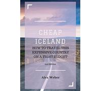 Cheap Iceland: How to Travel This Expensive Country on a Tight Budget [Idioma Inglés]