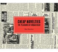 Cheap novelties: the pleasures of urban decay, with Julius Knipl, real estate photographer