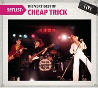 Cheap Trick - Setlist: The Very Best of Cheap Trick Live