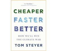 Cheaper, Faster, Better: How We'll Win the Climate War
