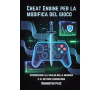 Cheat Engine per la modifica del gioco: Introduzione all'analisi della memoria e al reverse engineering