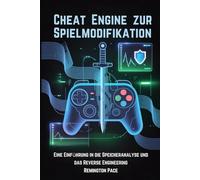 Cheat Engine zur Spielmodifikation: Eine Einführung in die Speicheranalyse und das Reverse Engineering