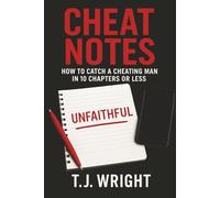 Cheat Notes: How to Catch a Cheating Man in 10 Chapters or Less