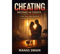 Cheating: By Mistake Or Choice: Twenty Stories About Temptation, Betrayal, and Human Decisions