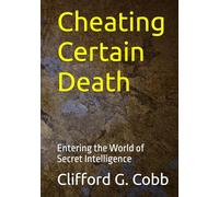 Cheating Certain Death: Entering the World of Secret Intelligence (Terry Brammell Thrillers)